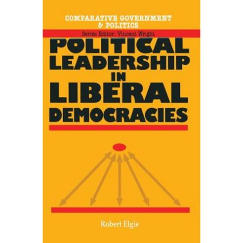 Political Leadership in Liberal Democracies Paperback, MacMillan