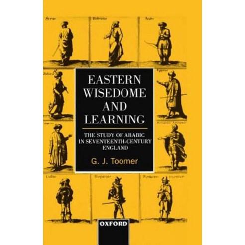 Eastern Wisdom and Learning: The Study of Arabic in Seventeenth-Century ...