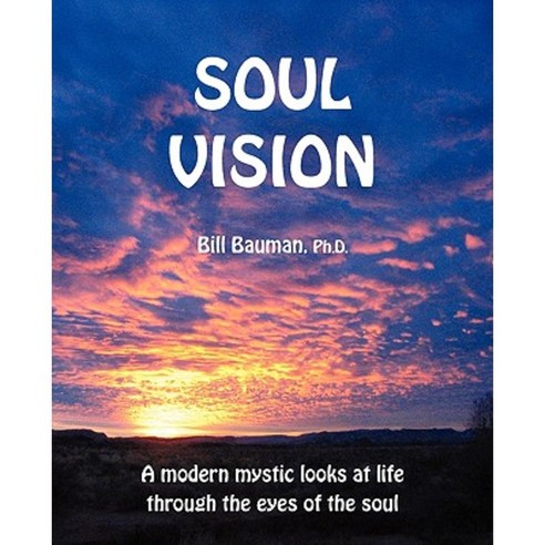 Soul Vision: A Modern Mystic Looks at Life Through the Eyes of the Soul Paperback, Center for Soulful Living