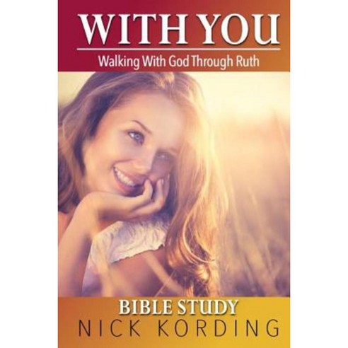 With You: Walking in the Company of God with Ruth Paperback, Createspace
