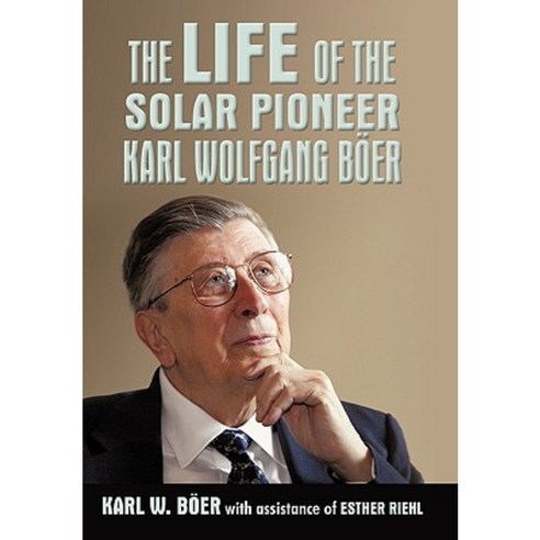 The Life of the Solar Pioneer Karl Wolfgang Ber Paperback, iUniverse