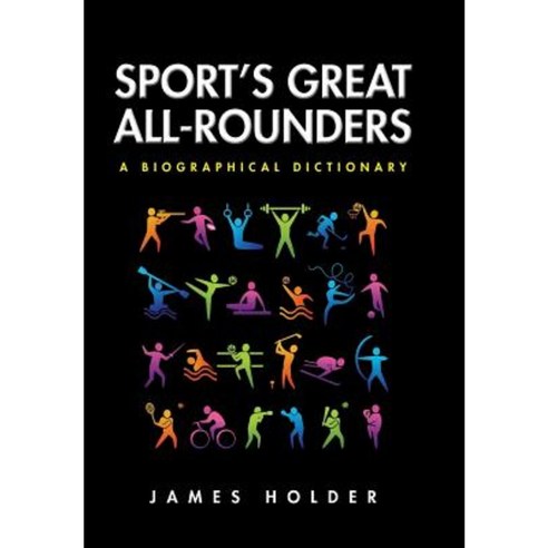 Sport''s Great All-Rounders: A Biographical Dictionary Hardcover, Authorhouse