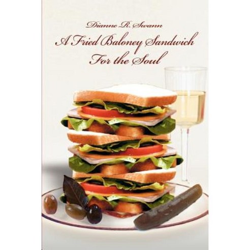 A Fried Baloney Sandwich for the Soul Paperback, iUniverse