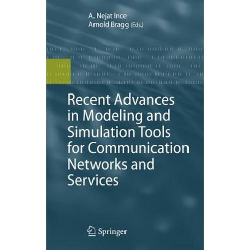 Recent Advances in Modeling and Simulation Tools for Communication Networks and Services Hardcover, Springer