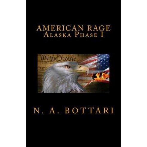 American Rage: Alaska Phase I Paperback, Wolf Rock Publishing
