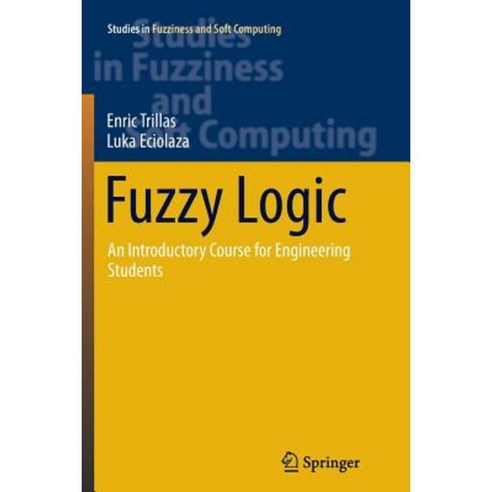 Fuzzy Logic: An Introductory Course for Engineering Students Paperback, Springer