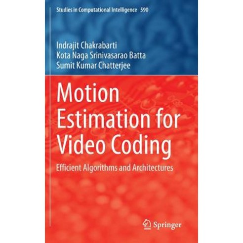 Motion Estimation for Video Coding: Efficient Algorithms and Architectures Hardcover, Springer