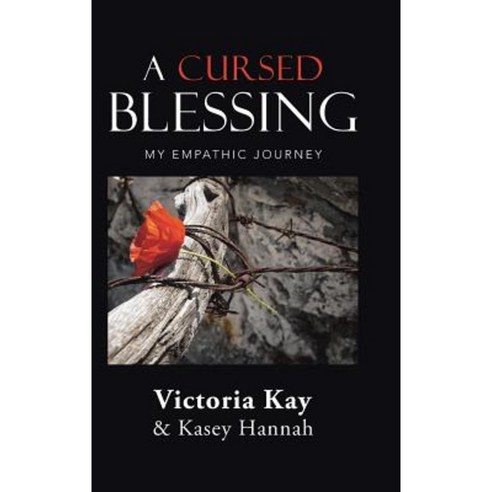 A Cursed Blessing: My Empathic Journey Hardcover, Balboa Press