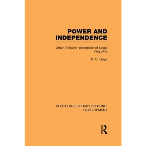 Power and Independence: Urban Africans'' Perception of Social Inequality Paperback, Routledge
