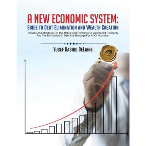 A New Economic System: Guide to Debt Elimination and Wealth Creation Paperback, Trafford Publishing