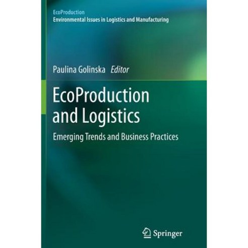 Ecoproduction and Logistics: Emerging Trends and Business Practices Paperback, Springer