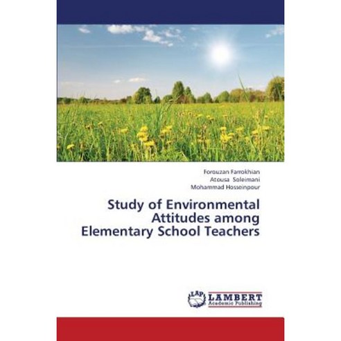 Study of Environmental Attitudes Among Elementary School Teachers Paperback, LAP Lambert Academic Publishing