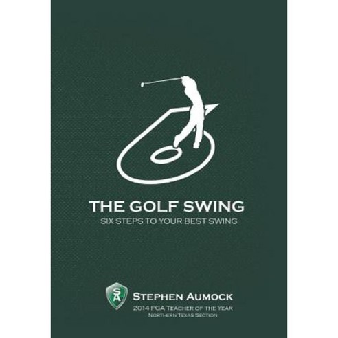The Golf Swing: 6 Simple Steps to Your Best Swing Paperback, Jandec, Inc.