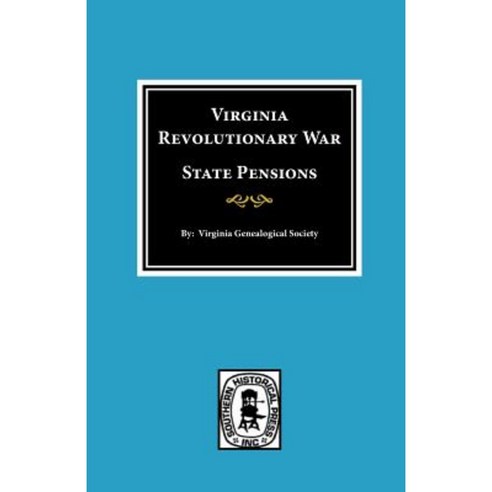 Virginia Revolutionary War State Pensions Paperback, Southern Historical Press, Inc.