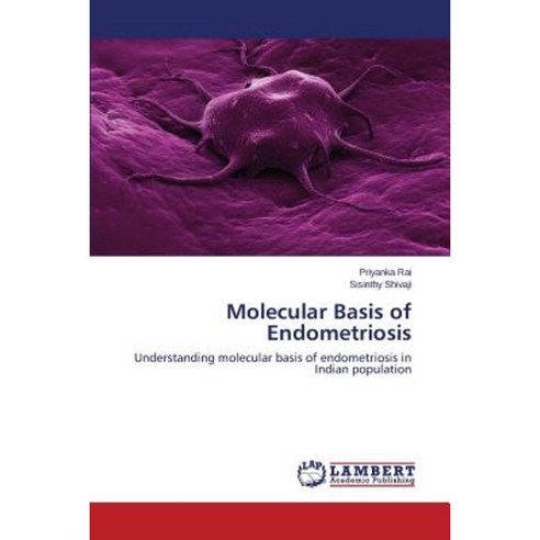 Molecular Basis of Endometriosis Paperback, LAP Lambert Academic Publishing