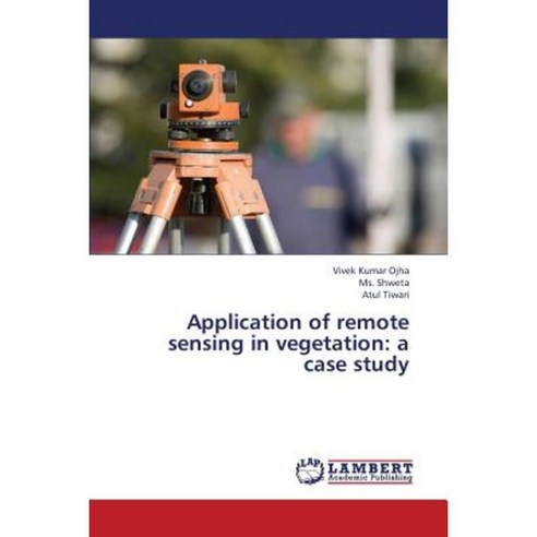 Application of Remote Sensing in Vegetation: A Case Study Paperback, LAP Lambert Academic Publishing