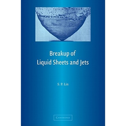 Breakup of Liquid Sheets and Jets, Cambridge University Press
