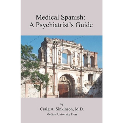 Medical Spanish: A Psychiatrist''s Guide Paperback, CA Sinkinson & Sons
