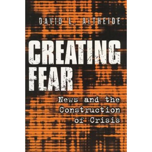 Creating Fear: News and the Construction of Crisis Paperback, Taylor & Francis