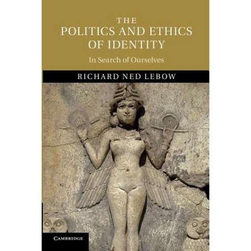 The Politics and Ethics of Identity: In Search of Ourselves Paperback, Cambridge University Press