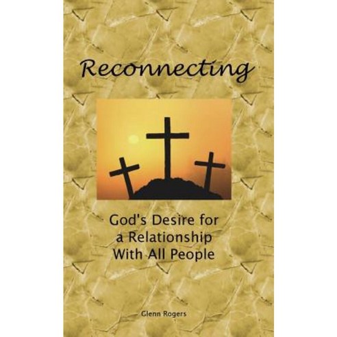Reconnecting: God''s Desire for a Relationship with All People Paperback, Mission and Ministry Resources
