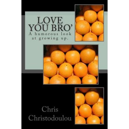 Love You Bro'': A Humorous Look at Growing Up. Paperback, Createspace