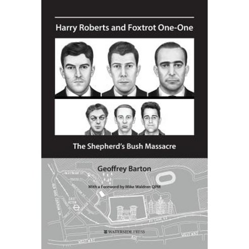 Harry Roberts and Foxtrot One-One: The Shepherd''s Bush Massacre Paperback, Waterside Press