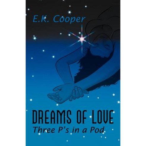 Dreams of Love: Three P''s in a Pod Paperback, iUniverse