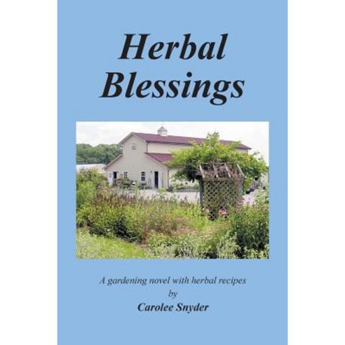 Herbal Blessings: A Gardening Novel with Herbal Recipes Paperback, Authorhouse
