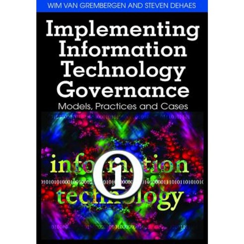 Implementing Information Technology Governance: Models Practices and Cases Hardcover, IGI Publishing