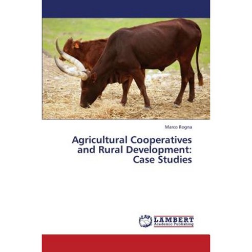 Agricultural Cooperatives and Rural Development: Case Studies Paperback, LAP Lambert Academic Publishing
