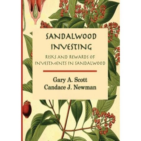 Sandalwood Investing: Risks and Rewards of Investments in Sandalwood Paperback, Createspace
