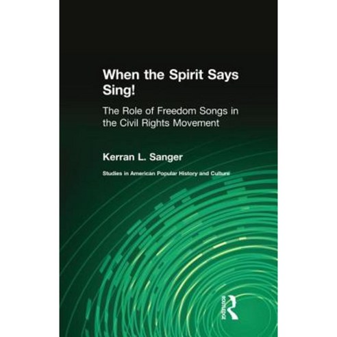 When the Spirit Says Sing!: The Role of Freedom Songs in the Civil Rights Movement Paperback, Routledge