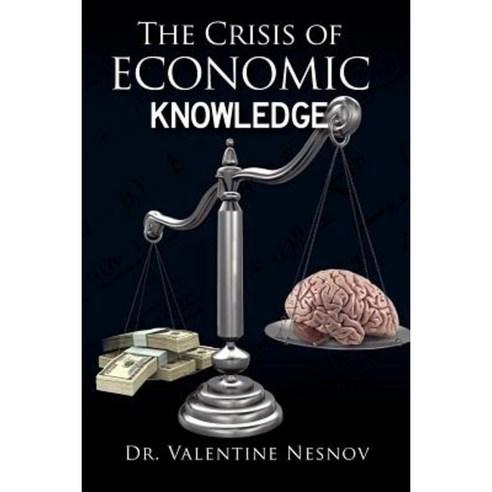 The Crisis of Economic Knowledge Paperback, Createspace