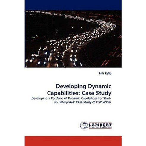 Developing Dynamic Capabilities: Case Study Paperback, LAP Lambert Academic Publishing