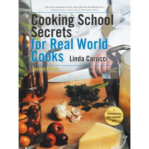 Cooking School Secrets for Real World Cooks: Second Edition Paperback, Authorhouse