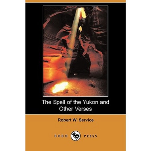 The Spell of the Yukon and Other Verses (Dodo Press) Paperback, Dodo Press