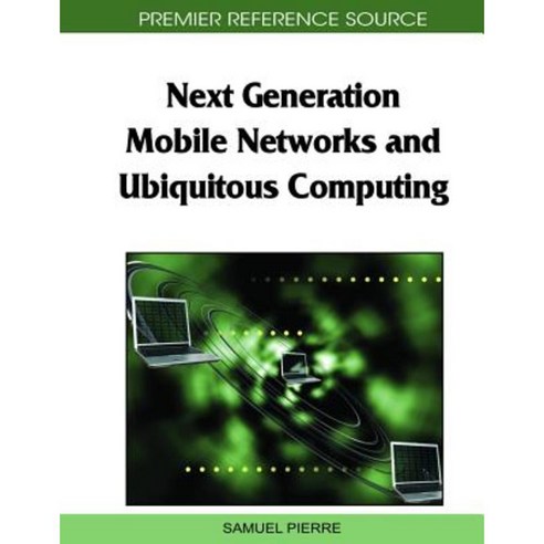 Next Generation Mobile Networks and Ubiquitous Computing Hardcover, Information Science Reference