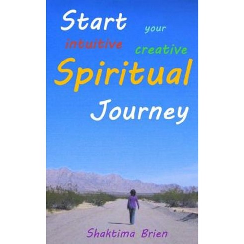 Start Your Intuitive Creative Spiritual Journey Paperback, Createspace