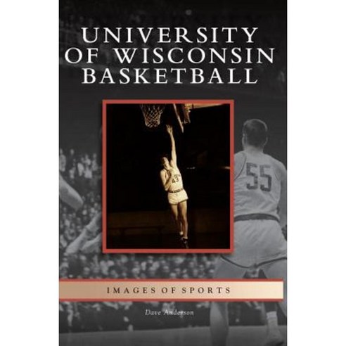 University of Wisconsin Basketball Hardcover, Arcadia Publishing Library Editions