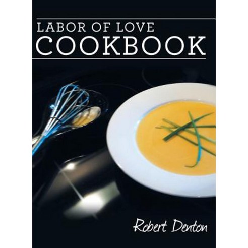 Labor of Love Cookbook Hardcover, Liferich