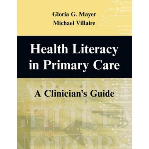 Health and Literacy in Primary Care: A Clinician''s Guide Paperback, Springer Publishing Company