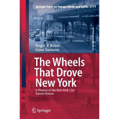 The Wheels That Drove New York: A History of the New York City Transit System Paperback, Springer