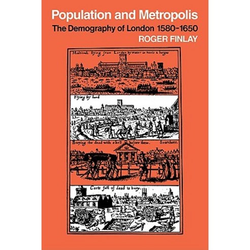 Population and Metropolis:The Demography of London 1580 1650, Cambridge University Press