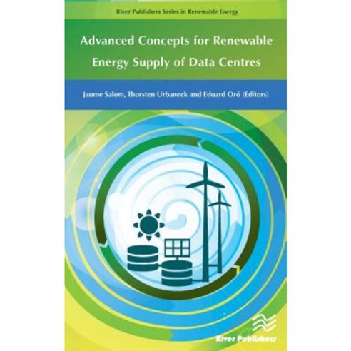 Advanced Concepts for Renewable Energy Supply of Data Centres Hardcover, River Publishers