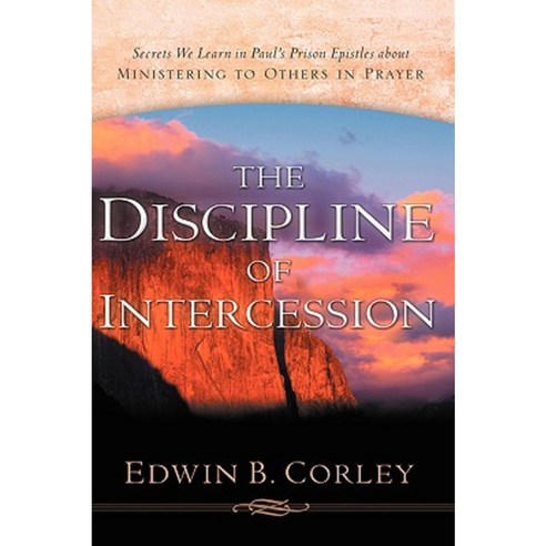 The Discipline of Intercession Paperback, Xulon Press