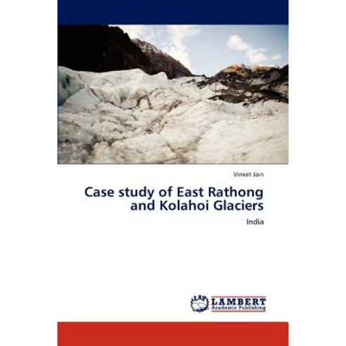 Case Study of East Rathong and Kolahoi Glaciers Paperback, LAP Lambert Academic Publishing
