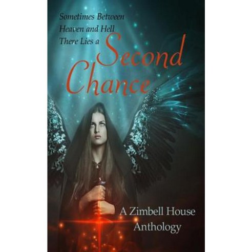 Second Chance: A Zimbell House Anthology Paperback, Zimbell House Publishing, LLC