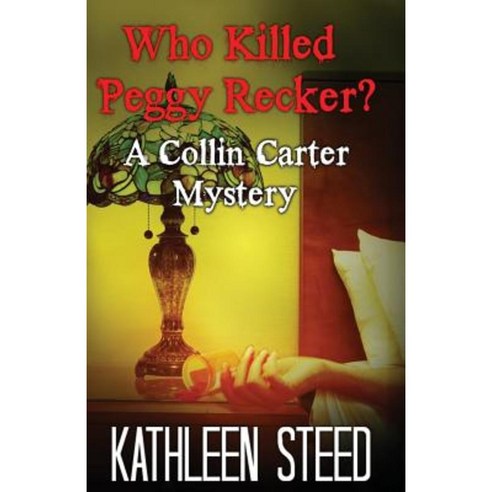 Who Killed Peggy Recker?: A Collin Carter Mystery Paperback, Createspace