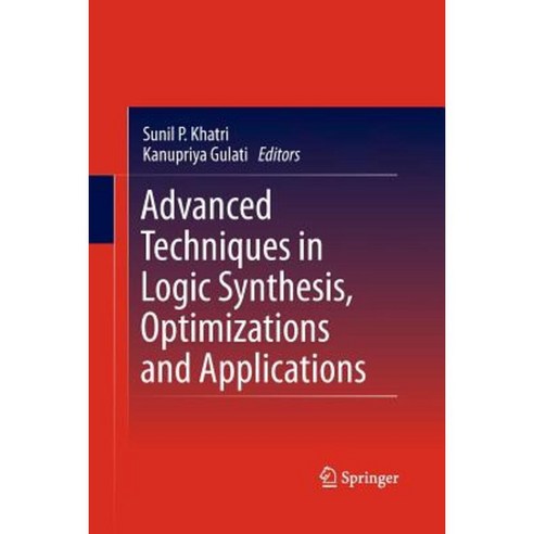 Advanced Techniques in Logic Synthesis Optimizations and Applications Paperback, Springer